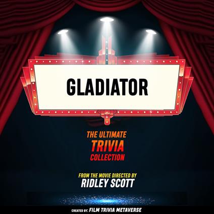 Gladiator - The Ultimate Trivia Collection