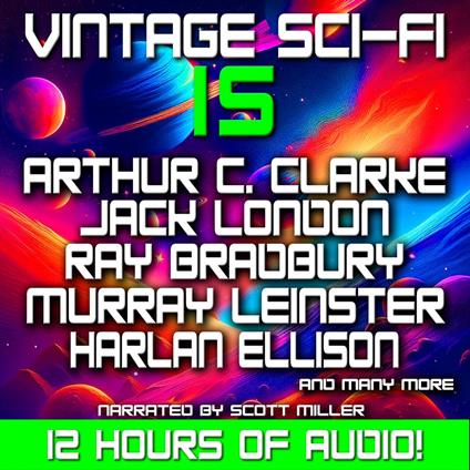 Vintage Sci-Fi 15 - 21 Vintage Science Fiction Short Stories from the 1920s, 1930s, 1940s, 1950s and 1960s