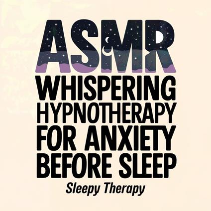 ASMR Whispering Hypnotherapy for Anxiety Before Sleep
