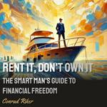 Rent It, Don't Own It