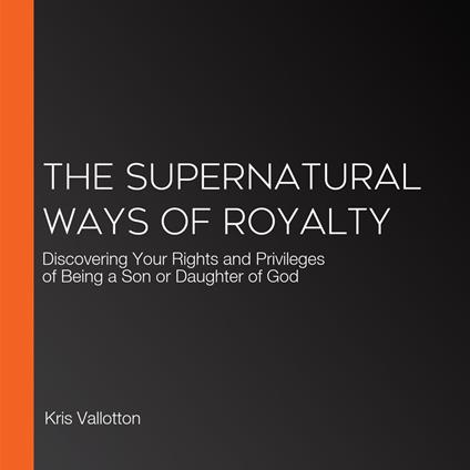 Supernatural Ways of Royalty, The
