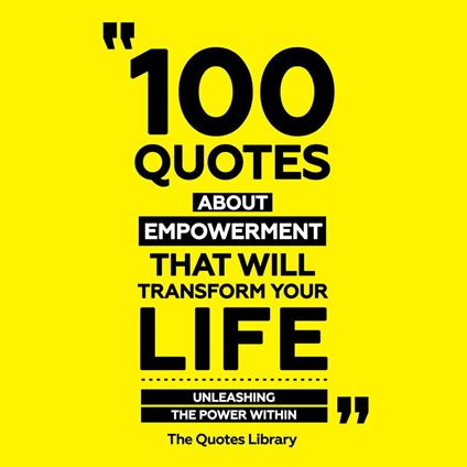 100 Quotes About Empowerment That Will Transform Your Life
