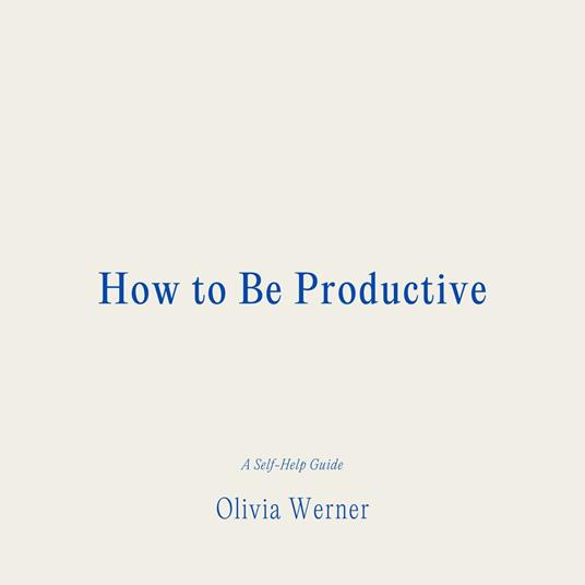 How to Be Productive