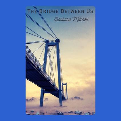 Bridge Between Us, The