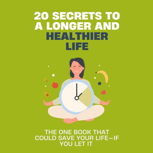 20 Secrets to a Longer and Healthier Life