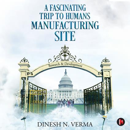 Fascinating Trip to Humans Manufacturing Site, A