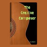 Creative Composer, The: Unlocking Your Inner Songwriter