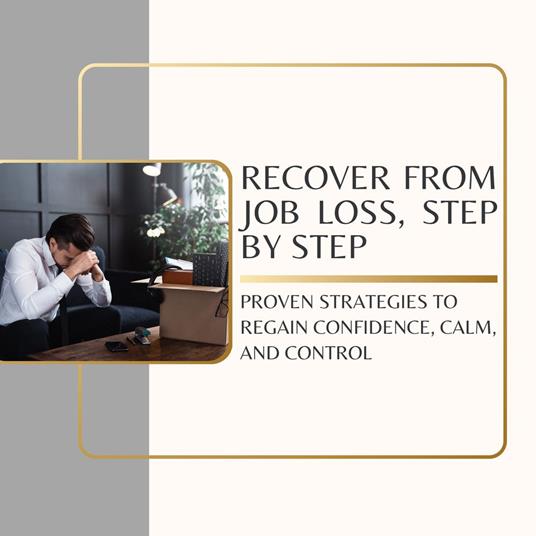 Recover From Job Loss, Step by Step