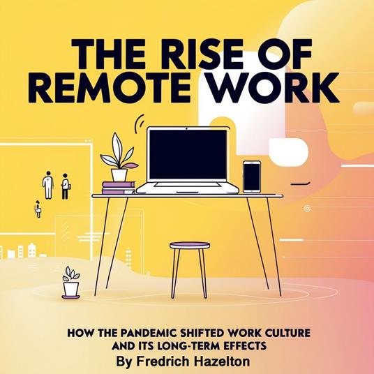 Rise of Remote Work, The
