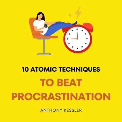 10 Atomic Techniques To Beat Procrastination