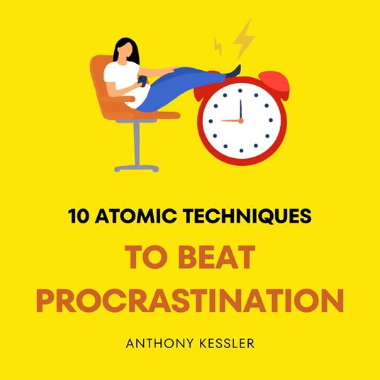 10 Atomic Techniques To Beat Procrastination