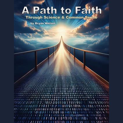 Path to Faith through Science and Common Sense, A