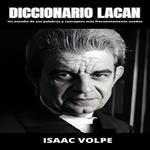 DICCIONARIO LACAN. Un estudio de sus palabras y conceptos más frecuentemente usados.