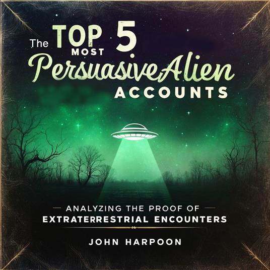 Top 5 Most Persuasive Alien Accounts, The