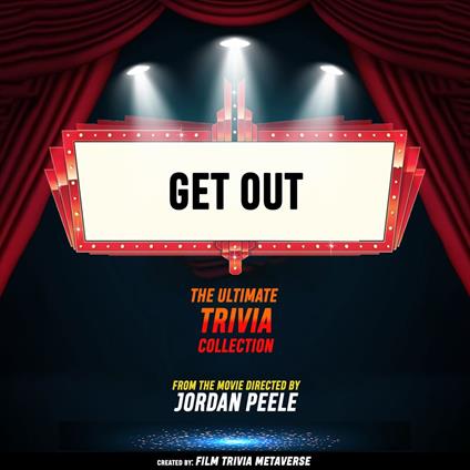 Get Out - The Ultimate Trivia Collection