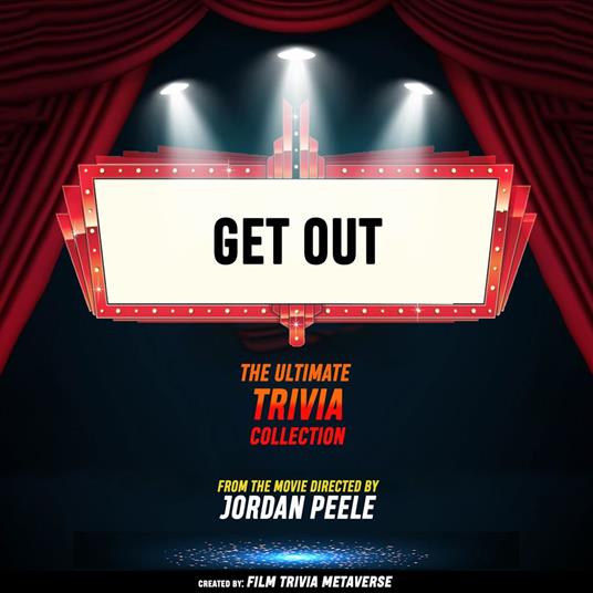 Get Out - The Ultimate Trivia Collection