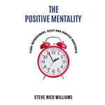 Positive Mentality, The: Time Management, Sleep and Positive Routines