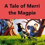 Tale of Merri the Magpie, A