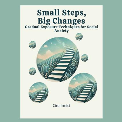 Small Steps, Big Changes: Gradual Exposure Techniques for Social Anxiety