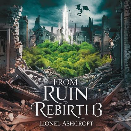 From Ruin to Rebirth 3