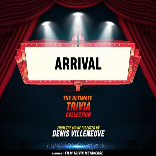 Arrival - The Ultimate Trivia Collection