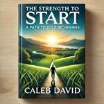Strength to Start, The
