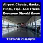 Airport Cheats, Hacks, Hints, Tips, And Tricks Everyone Should Know