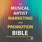 Musical Artist Marketing and Promotion Bible, The