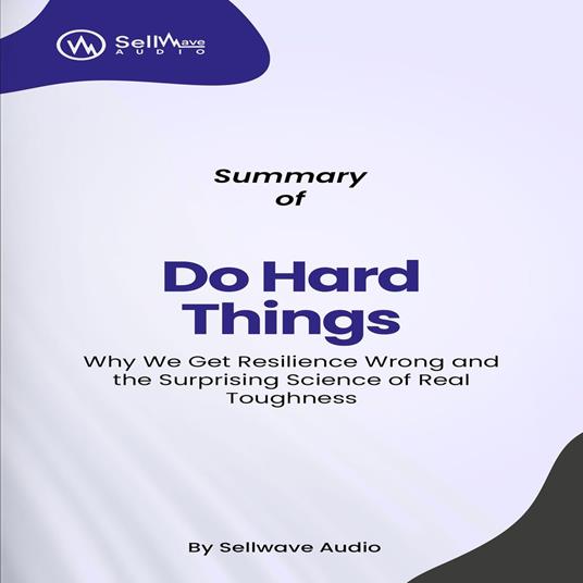 Summary of Do Hard Things