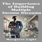 Importance of Building Multiple Income Streams, The