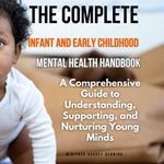 Complete Infant and Early Childhood Mental Health Handbook, The