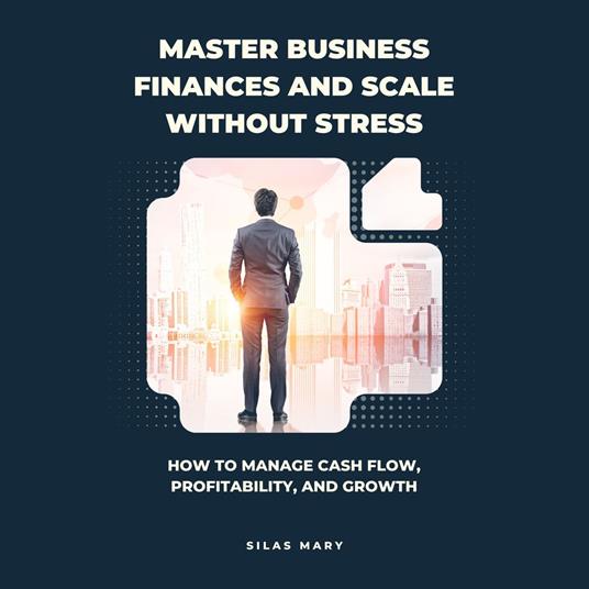 Master Business Finances and Scale Without Stress