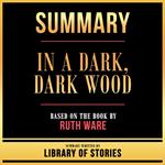Summary - In A Dark, Dark Wood