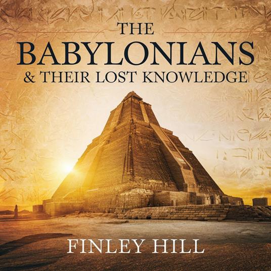 Babylonians & Their Lost Knowledge, The