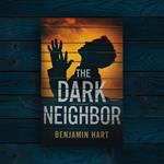 Dark Neighbor, The