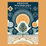Positive Psychology: Building a Life of Meaning