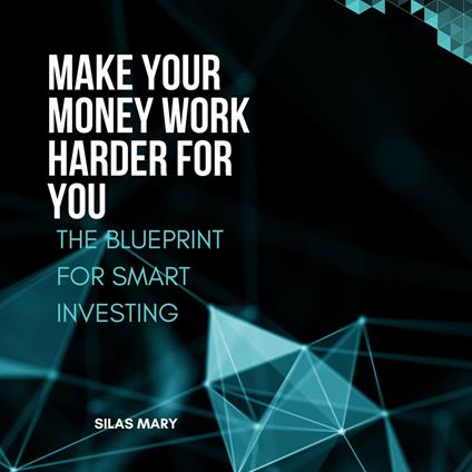 Make Your Money Work Harder for You