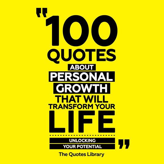 100 Quotes About Personal Growth That Will Transform Your Life