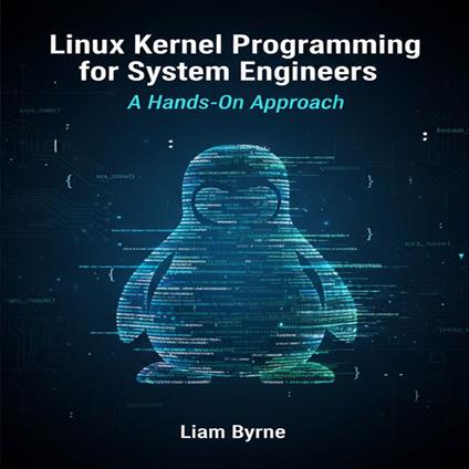 Linux Kernel Programming for System Engineers