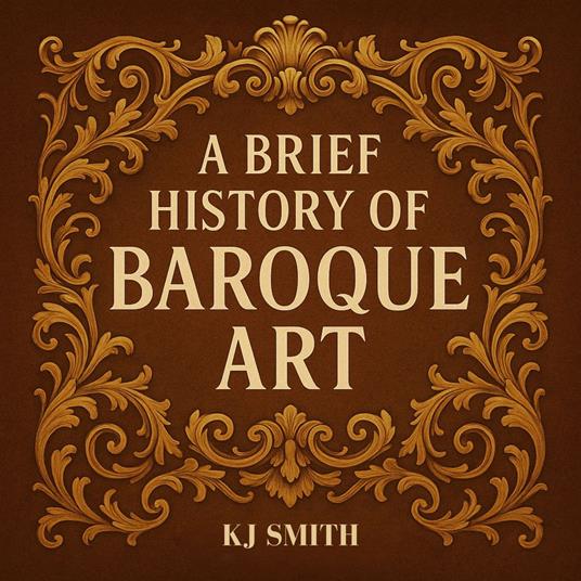 Brief History of Baroque Art, A