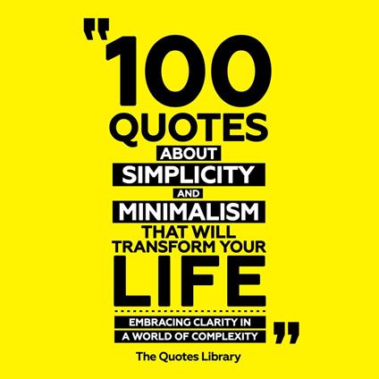 100 Quotes About Simplicity And Minimalism That Will Transform Your Life