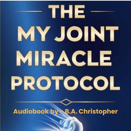 My Joint Miracle Protocol, The