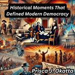 Historical Moments That Defined Modern Democracy