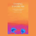 Taming Tantrums: A Parent's Guide to Coping with Troublesome Toddlers