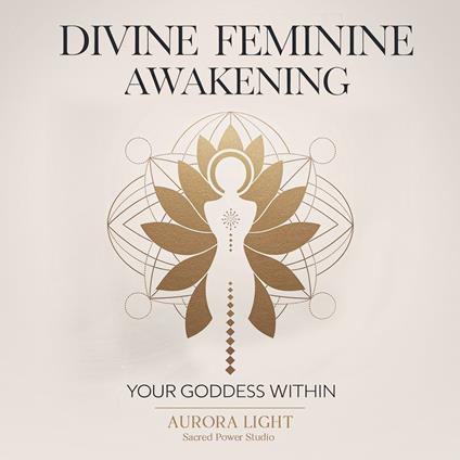 Divine Feminine Awakening: Your Goddess Within