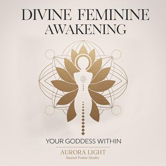 Divine Feminine Awakening: Your Goddess Within