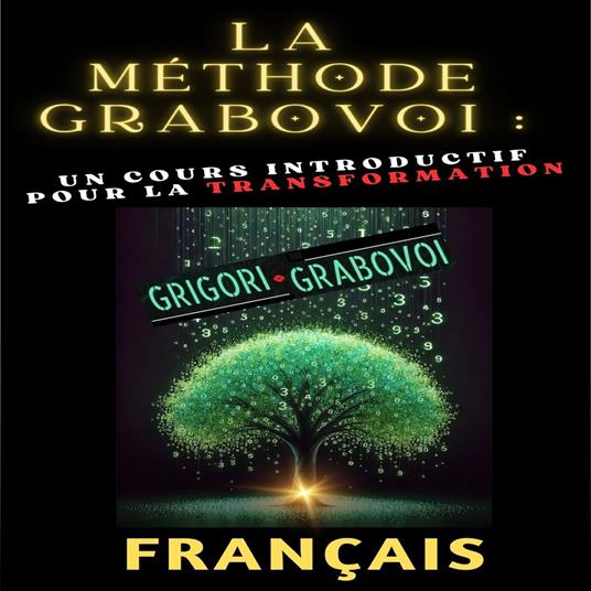 La méthode Grabovoi : Un cours introductif pour la transformation