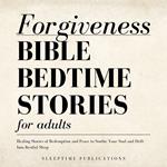 Forgiveness Bible Bedtime Stories for Adults