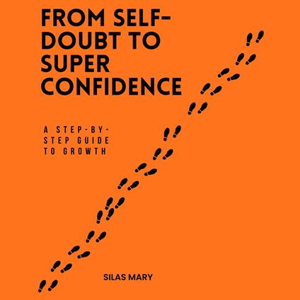 From Self-Doubt to Super Confidence