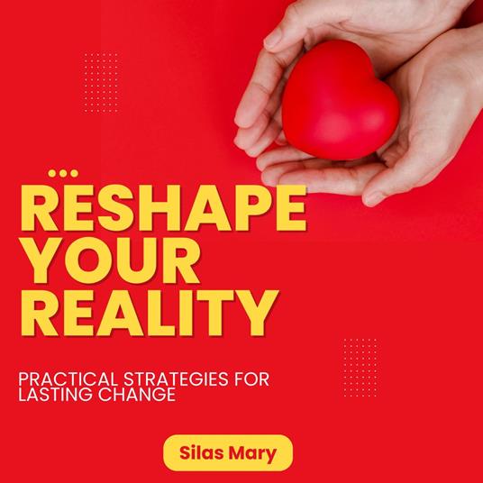 Reshape Your Reality